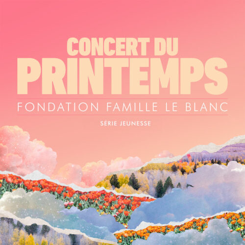 CONCERT DU PRINTEMPS – FONDATION FAMILLE LE BLANC